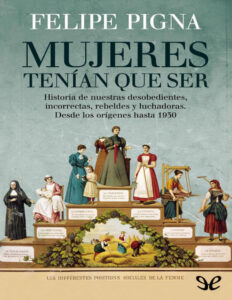 Mujeres tenian que ser Felipe Pigna Kitap Kapağı