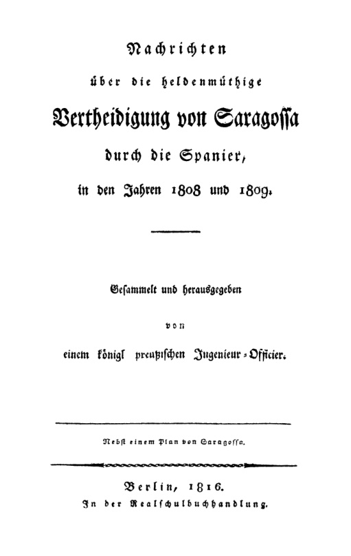 Nachrichten uber die heldenmuthige Vertheidigung von Saragossa durch die Spanier in den Jahren 1808 und 1809 Nebst einem Plan von Sarag Kitap Kapağı