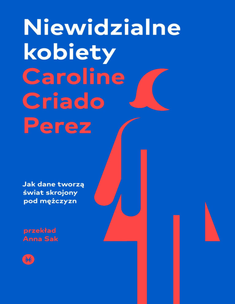 Niewidzialne kobiety Jak dane tworzą świat skrojony pod mężczyzn Polish Edition Caroline Criado Pérez Kitap Kapağı
