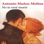 No te vere morir antonio munoz molina Kitap Kapağı