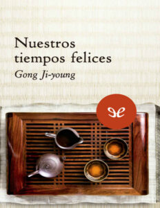 Nuestros tiempos felices Spanish Edition Ji Young Gong Kitap Kapağı