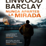Nunca apartes la mirada Spanish Edition Linwood Barclay Kitap Kapağı