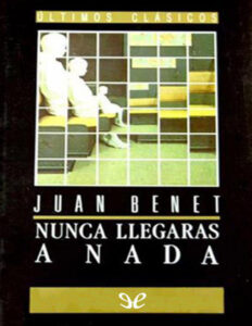 Nunca llegaras a nada Juan Benet Kitap Kapağı