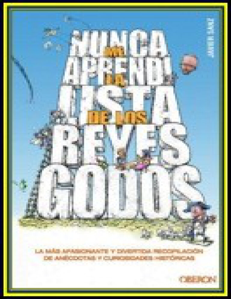 Nunca me aprendi la lista de los Reyes Godos Javier Sanz Esteban Kitap Kapağı