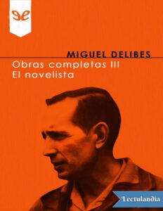 Obras Completas III El Novelista Spanish Edition Miguel Delibes Kitap Kapağı