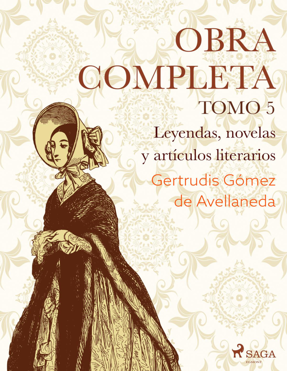 Obras completas, Tomo 5: Leyendas, novelas y artículos literarios PDF Download