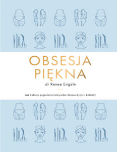 Obsesja piękna Jak kultura popularna krzywdzi dziewczynki i kobiety Polish Edition Renee Engeln Kitap Kapağı