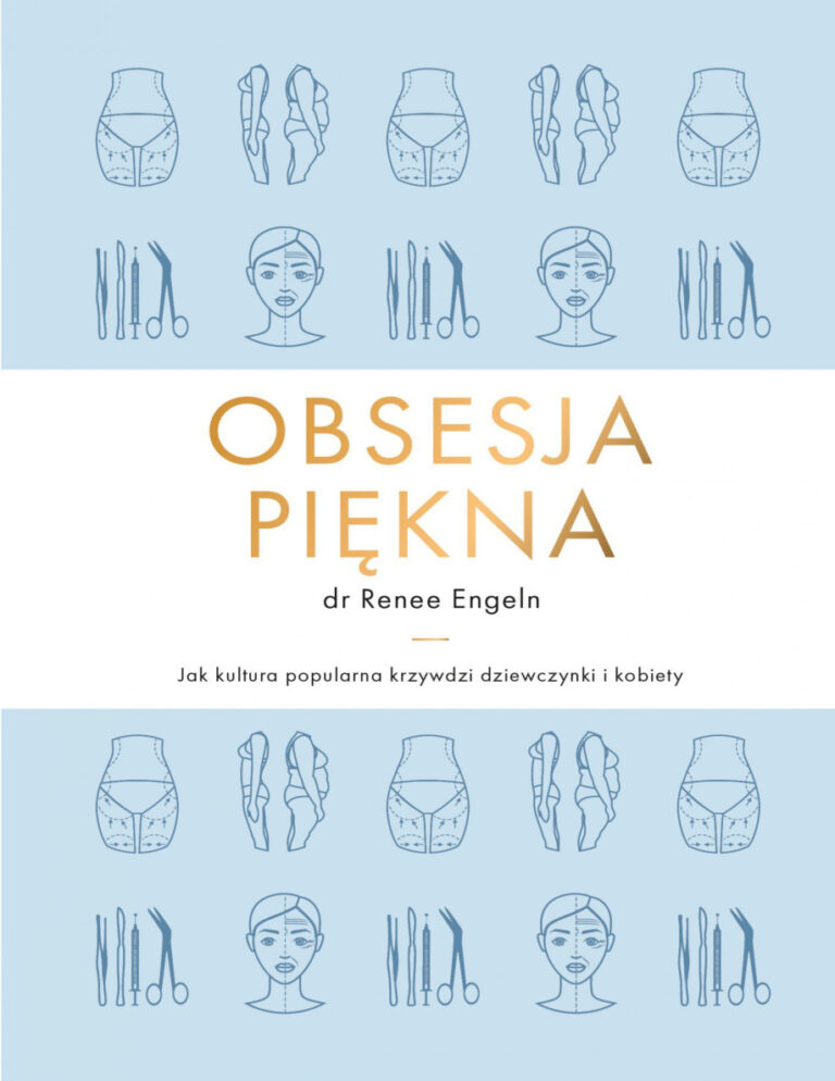Obsesja piękna Jak kultura popularna krzywdzi dziewczynki i kobiety Polish Edition Renee Engeln Kitap Kapağı
