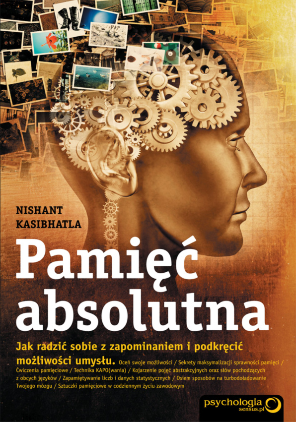 Pamięć absolutna Jak radzić sobie z zapominaniem i podkręcić możliwości umysłu Polish Edition Nishant Kasibhatla Kitap Kapağı