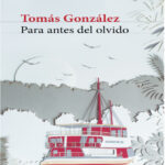 Para antes del olvido Spanish Edition Tomas Gonzalez Kitap Kapağı