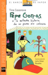 Pepe Gorras o la extrana historia de un perro sin cabeza Spanish Edition Tina Casanova n Julio Cesar Morales Kitap Kapağı