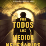 Por Todos los Medios Necesarios Un Thriller de Luke Stone Libro 1 Un Thriller de Luke Stone Libro 1 Spanish Edition Jack Mars Kitap Kapağı