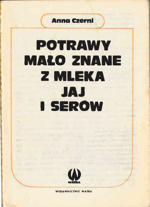 Potrawy malo znane z mleka jaj i serow Anna Czerni Kitap Kapağı