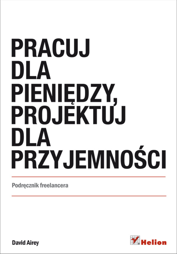 Pracuj dla pieniędzy projektuj dla przyjemności Podręcznik freelancera Polish Edition David Airey Kitap Kapağı