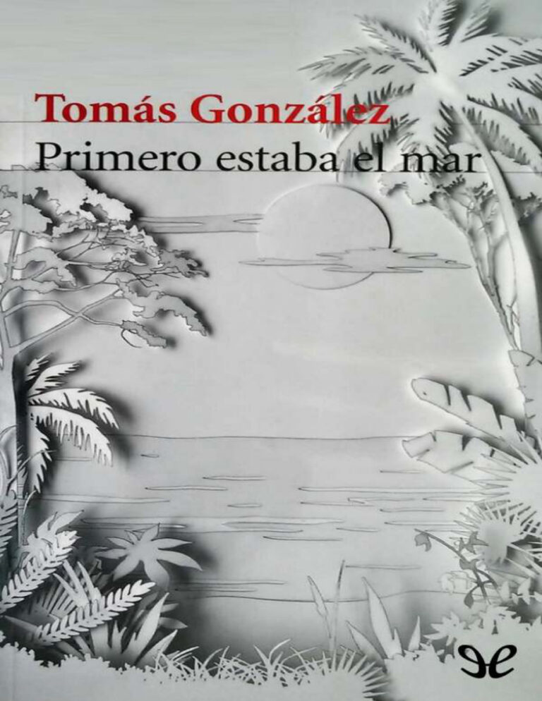 Primero estaba el mar Spanish Edition Tomas Gonzalez Kitap Kapağı