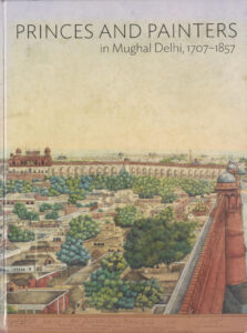 Princes and Painters in Mughal Delhi 1707 1857 William Dalrymple Kitap Kapağı