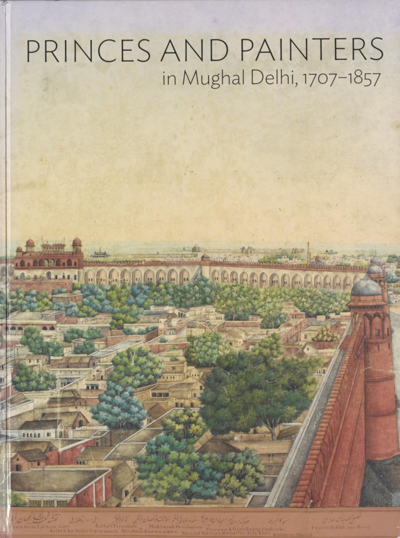 Princes and Painters in Mughal Delhi 1707-1857 PDF Download