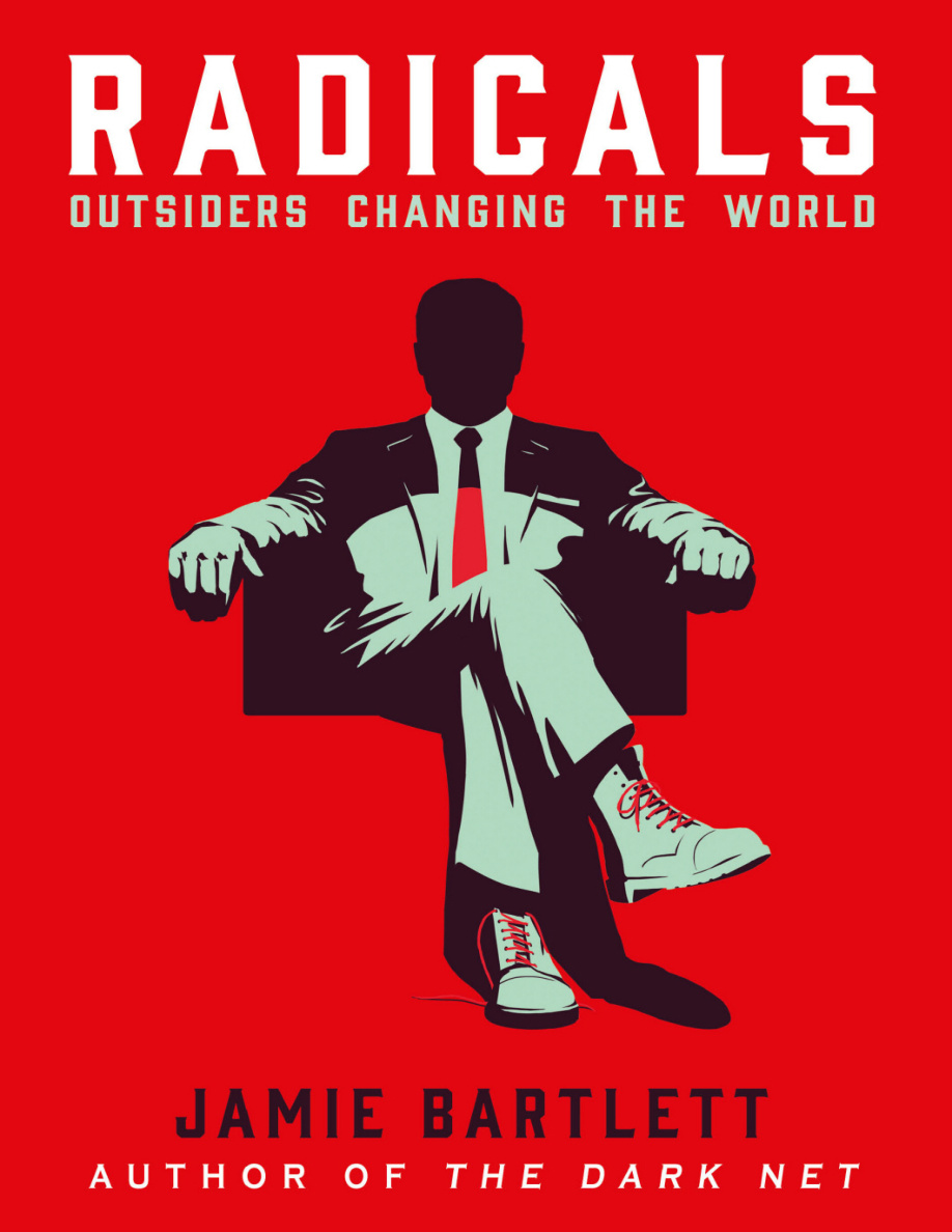 Radicals Outsiders Changing the World Jamie Bartlett Kitap Kapağı