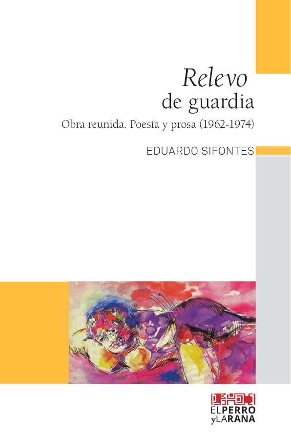 Relevo de guardia Obra reunida Poesia y prosa 1962 1974 Spanish Edition Eduardo Sifontes Kitap Kapağı