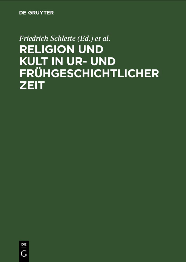 Religion und Kult in ur und fruhgeschichtlicher Zeit German Edition Friedrich Schlette Kitap Kapağı