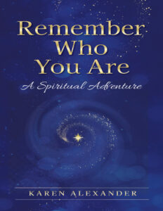 Remember Who You Are A Spiritual Adventure Adventures With Daniel Karen Alexander Kitap Kapağı