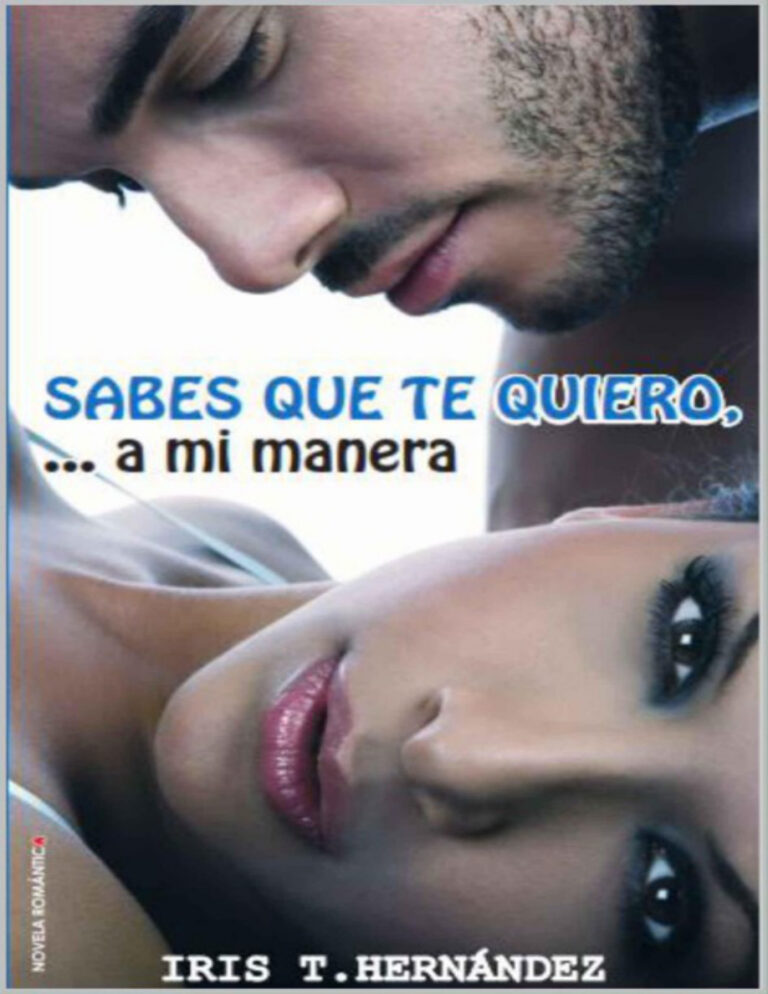 Sabes que te quieroa mi manera Spanish Edition Iris T Hernandez Kitap Kapağı