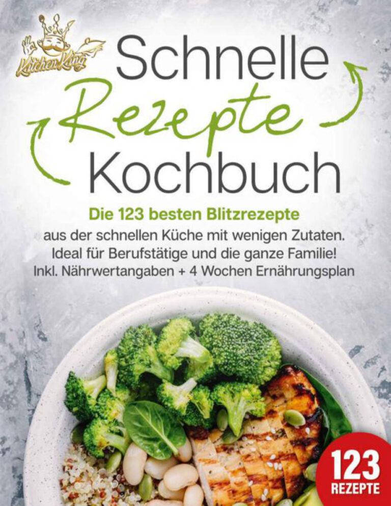 Schnelle Rezepte Kochbuch Die 123 besten Blitzrezepte aus der schnellen Kuche German Edition Kitchen King Kitap Kapağı