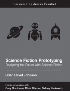 Science Fiction Prototyping Designing the Future with Science Fiction Brian David Johnson Kitap Kapağı