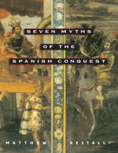 Seven Myths of the Spanish Conquest Matthew Restall Kitap Kapağı