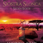 Siostra słońca Polish Edition Lucinda Riley Kitap Kapağı