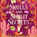 Skulls and sunlit secrets Sara Bourgeois Kitap Kapağı