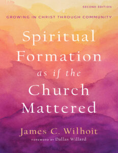 Spiritual Formation as if the Church Mattered James C Wilhoit Kitap Kapağı