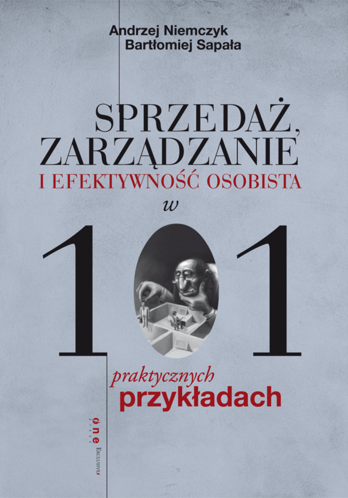 Sprzedaż zarządzanie i efektywność osobista w 101 praktycznych przykładach Polish Edition Andrzej Niemczyk Kitap Kapağı