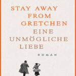 Stay away from Gretchen Eine unmogliche Liebe German Edition Susanne Abel Kitap Kapağı