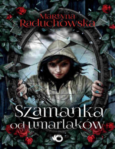 Szamanka od umarlakow Martyna Raduchowska Kitap Kapağı