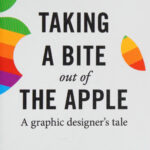 Taking a Bite Out of the Apple A Graphic Designers Tale Rob Janoff Kitap Kapağı