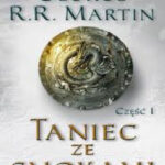 Taniec ze smokami Część 1 Pieśń lodu i ognia Polish Edition George RR Martin Kitap Kapağı