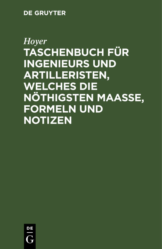 Taschenbuch fur Ingenieurs und Artilleristen welches die nothigsten Maasse Formeln und Notizen German Edition Hoyer Kitap Kapağı