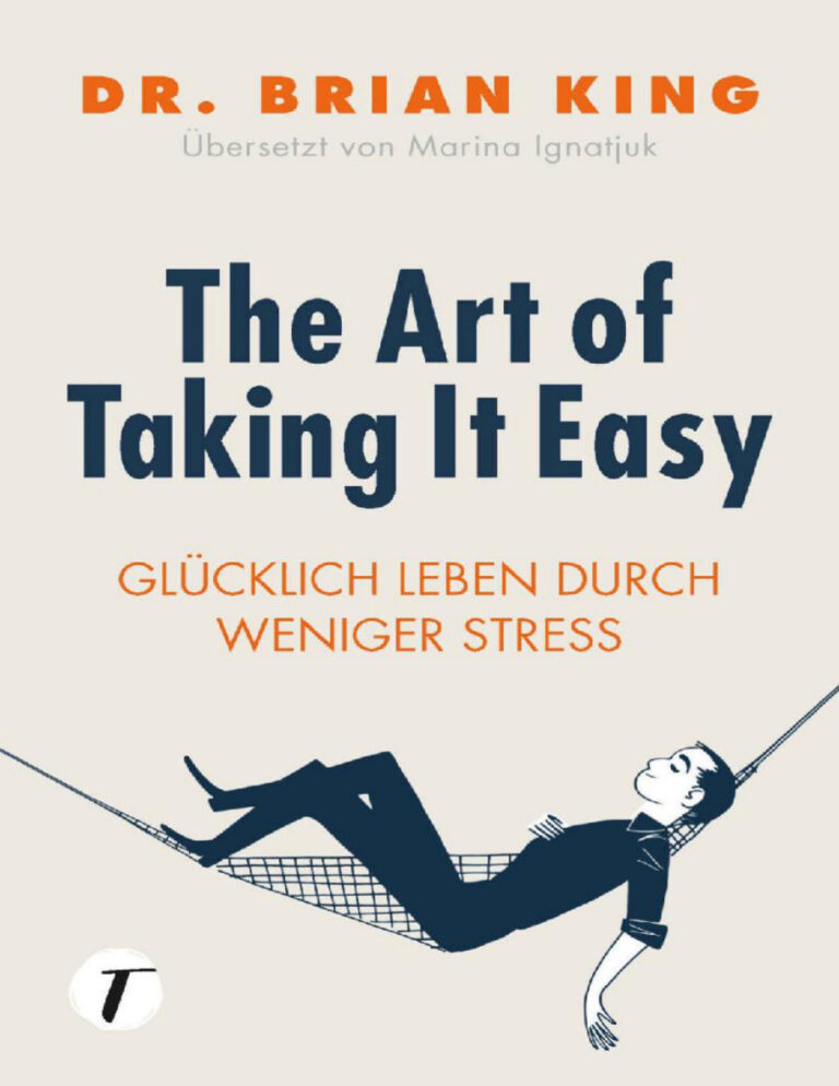The Art of Taking It Easy Glucklich leben durch weniger Stress German Edition Dr Brian King Kitap Kapağı