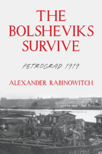 The Bolsheviks Survive Petrograd 1919 Alexander Rabinowitch Kitap Kapağı