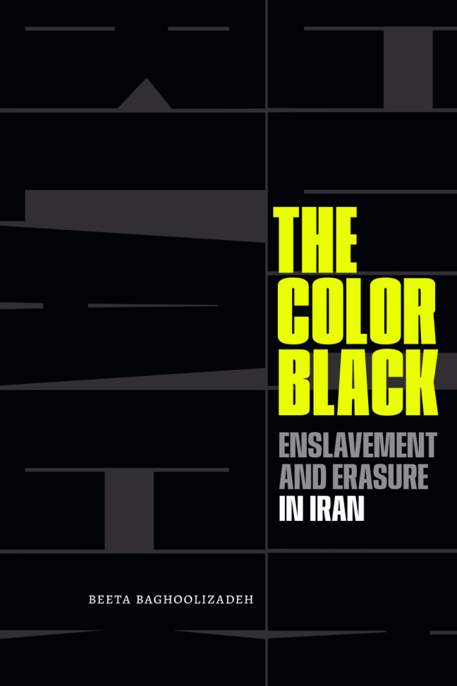 The Color Black Enslavement and Erasure in Iran Beeta Baghoolizadeh Kitap Kapağı
