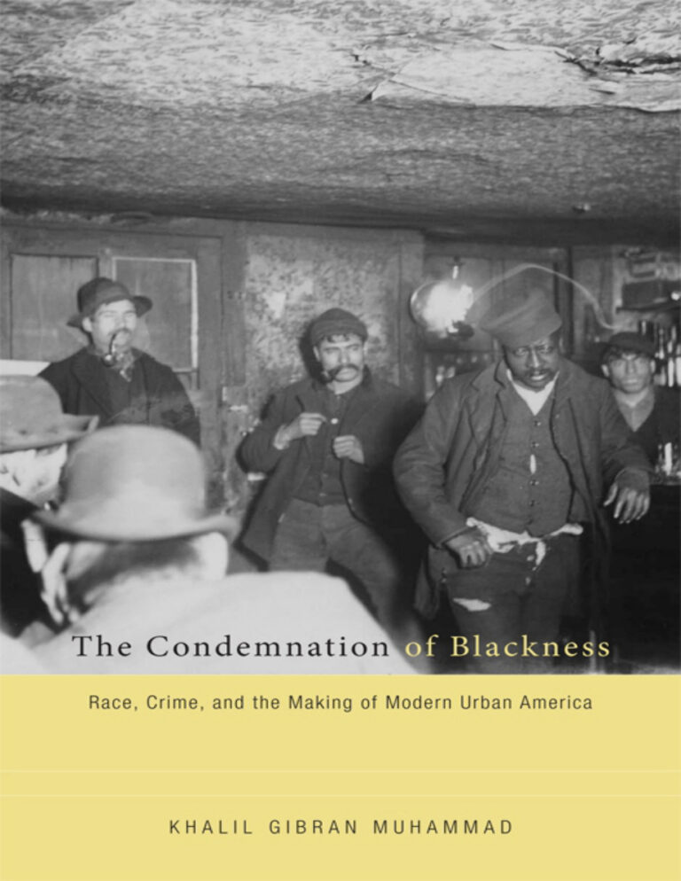 The Condemnation of Blackness Race Crime and the Making of Modern Urban America Khalil Gibran Muhammad Kitap Kapağı