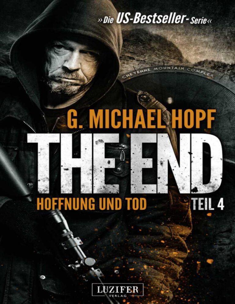 The End 4 Hoffnung und Tod Endzeit Thriller Apokalypse Dystopie Abenteuer Spannung German Edition G Michael Hopf Kitap Kapağı