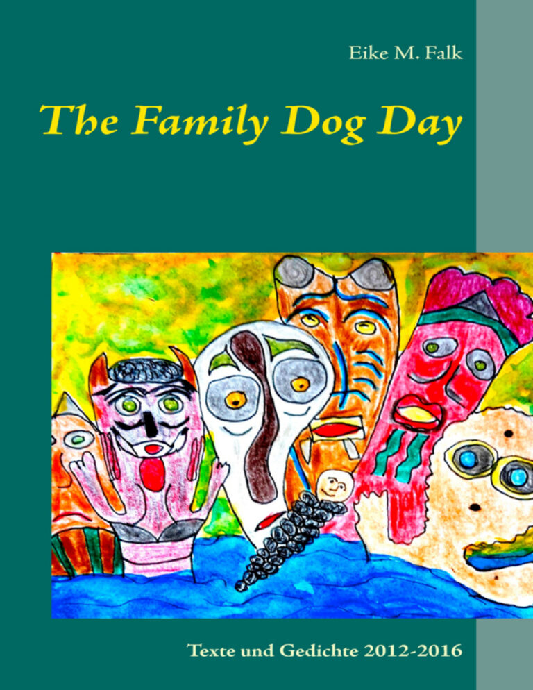 The Family Dog Day Texte und Gedichte 2012 2016 German Edition Eike M Falk Kitap Kapağı
