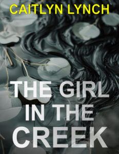 The Girl in the Creek Caitlyn Lynch Kitap Kapağı