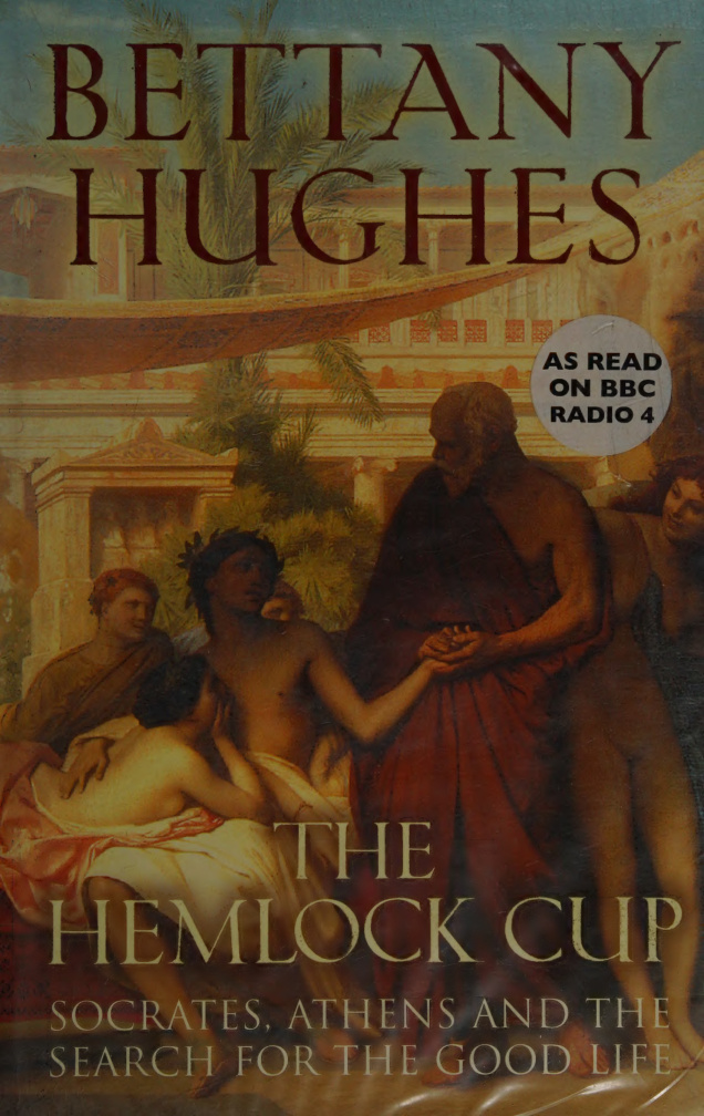 The Hemlock Cup Socrates Athens and the Search for the Good Life Bettany Hughes Kitap Kapağı