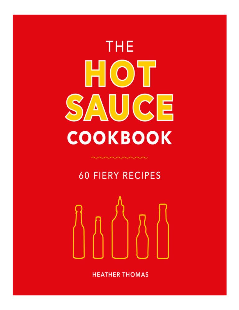 The Hot Sauce Cookbook 60 Fiery Recipes Heather Thomas Kitap Kapağı
