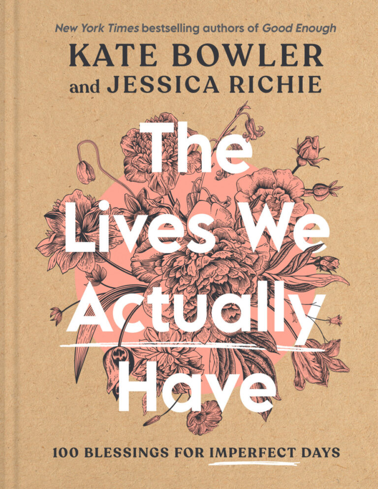 The Lives We Actually Have kate bowler Kitap Kapağı