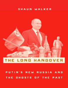 The Long Hangover Putins New Russia and the Ghosts of the Past Shaun Walker Kitap Kapağı