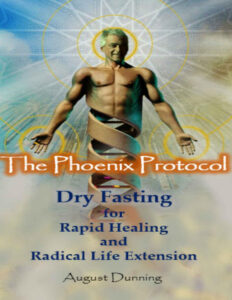 The Phoenix Protocol Dry Fasting for Rapid Healing and Radical Life Extension August Dunning Kitap Kapağı